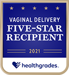 Vaginal Delivery Five-Star Recipient. 2021 HealthGrades