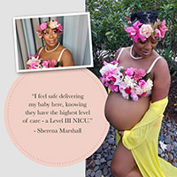 Sherena Marshall pregnancy photo with quote: "I feel safe delivering my baby here, knowing they have the hightest level of care - a Level III NICU."