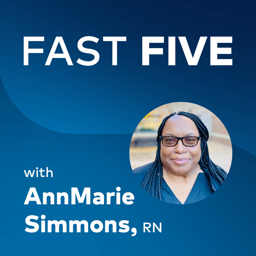 Fast Five with AnnMarie Simmons, RN