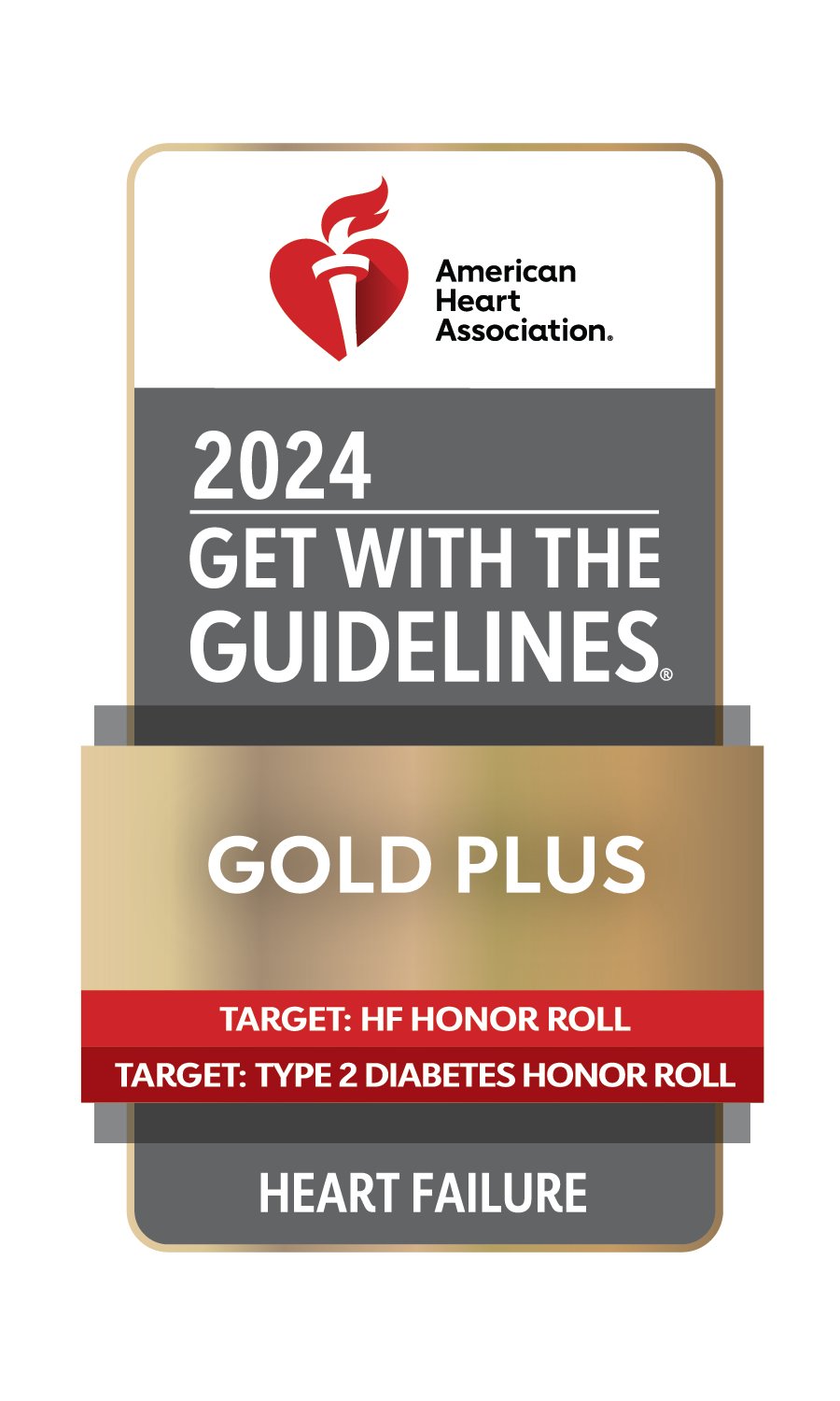 American Heart Association’s 2024 Get With The Guidelines® - Heart Failure Gold Plus with Target: Heart Failure Honor Roll and Target: Type 2 Diabetes Honor Roll quality achievement award